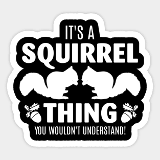 Wood Fan It's A Squirrel Thing Shirt You Wouldn't Understand Sticker